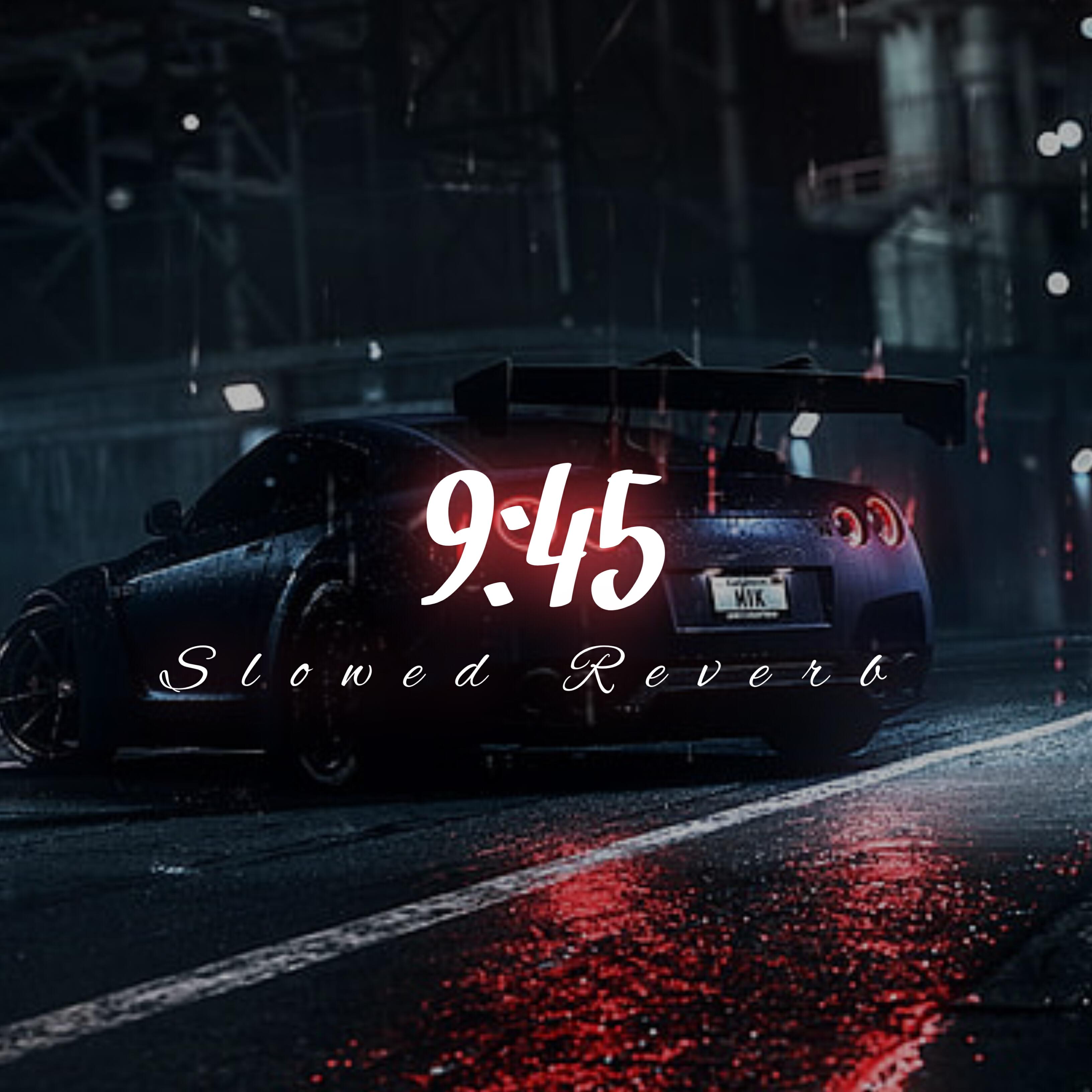 Релиз 9:45 Slowed Reverb