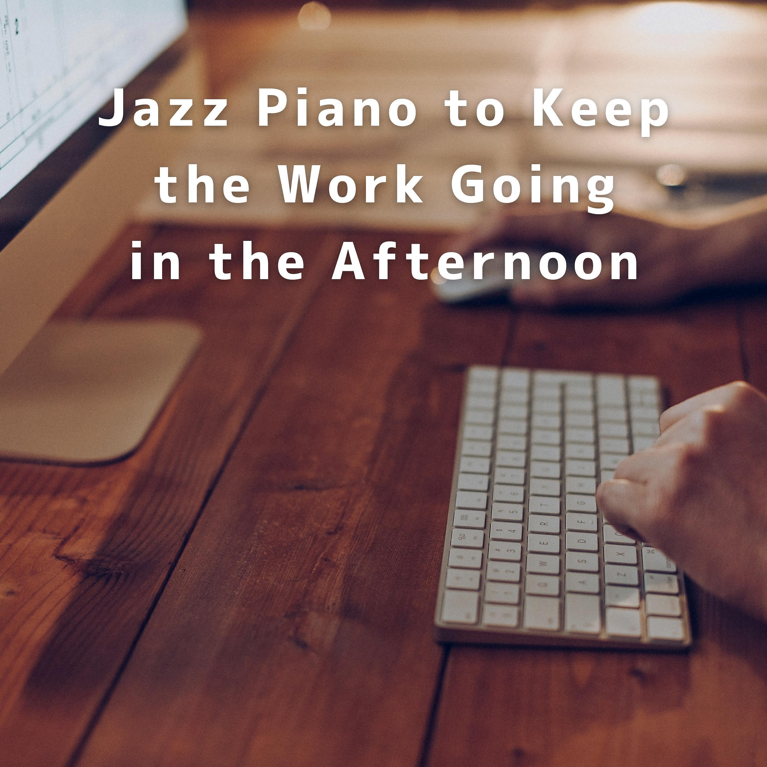 Релиз Jazz Piano to Keep the Work Going in the Afternoon