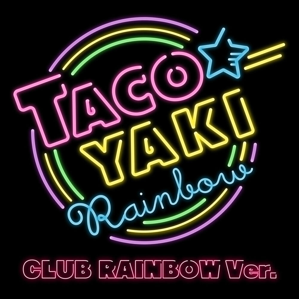 Релиз TACOYAKI Rainbow (CLUB RAINBOW Ver.)
