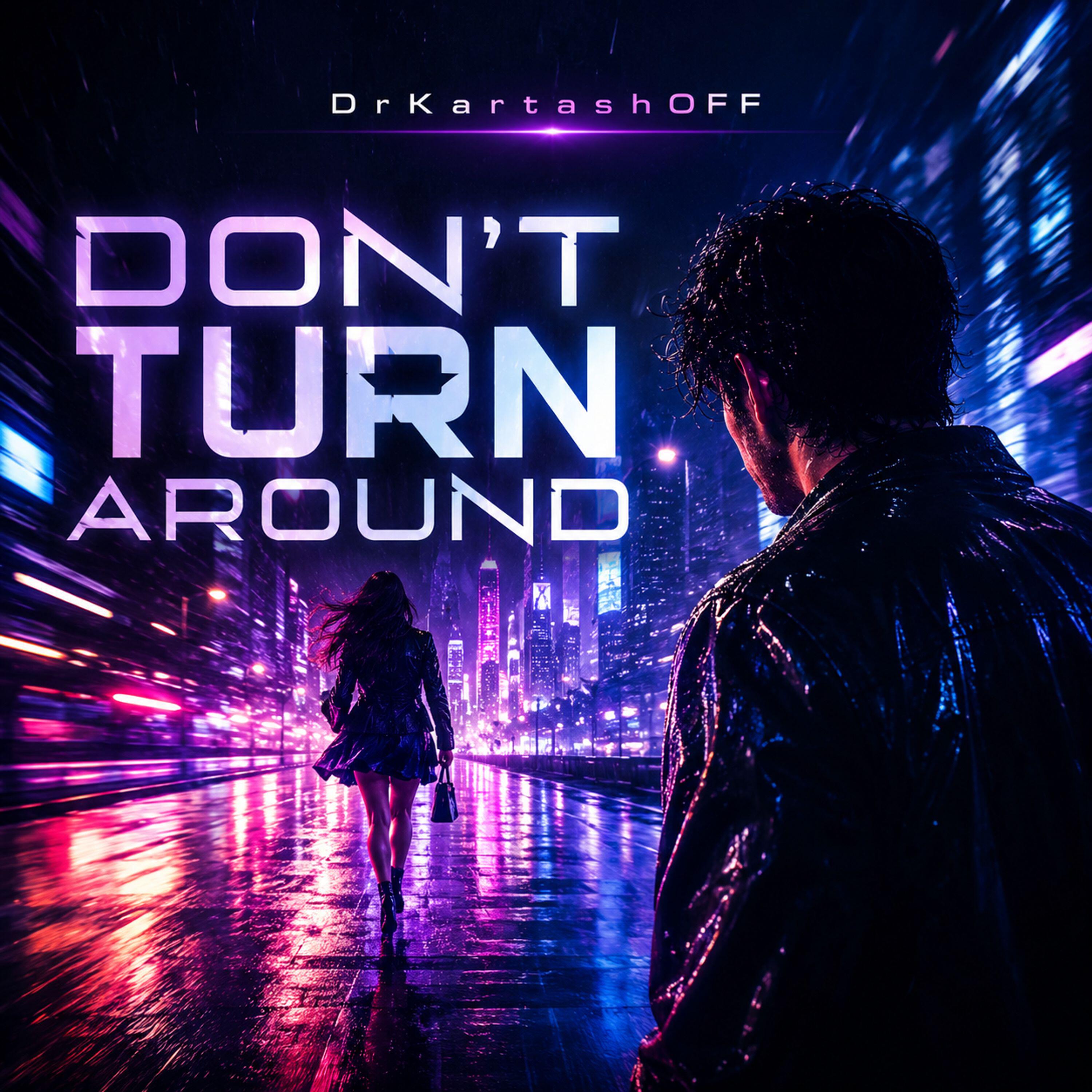 Релиз DON'T TURN AROUND