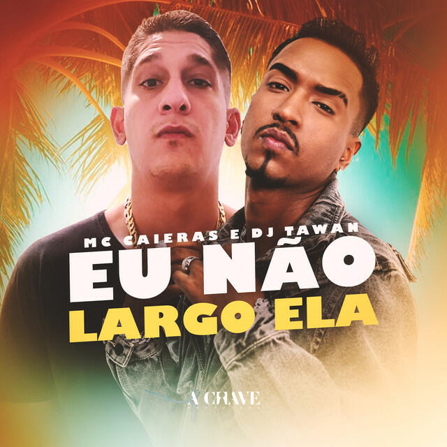 Релиз Eu Não Largo Ela