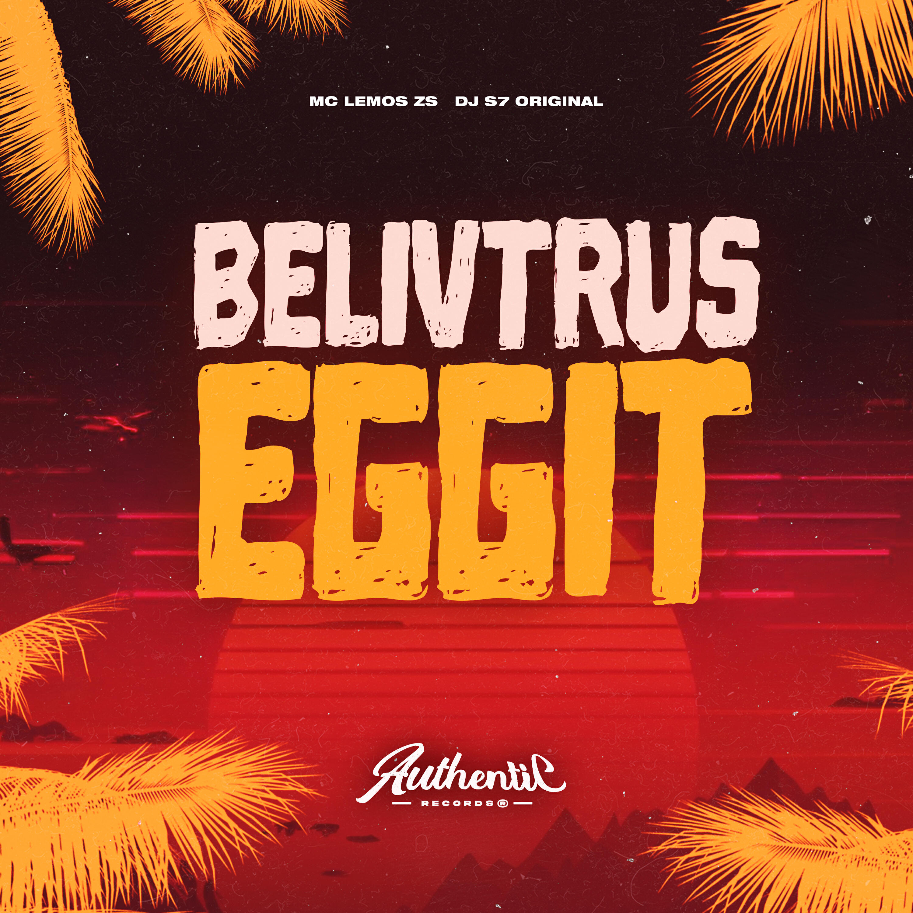 Скачать песню MC LEMOS ZS, Authentic Records, DJ S7 ORIGINAL - Belivtrus Eggit бесплатно в MP3 для Android и iOS