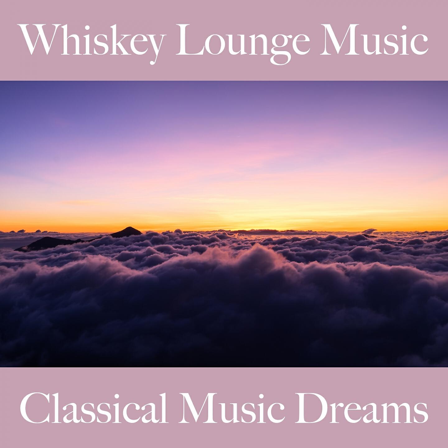 Релиз Whiskey Lounge Music: Classical Music Dreams - Os Melhores Sons Para Relaxar