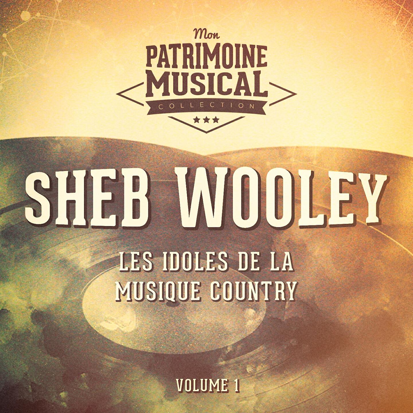 Релиз Les idoles de la musique country : Sheb Wooley, Vol. 1