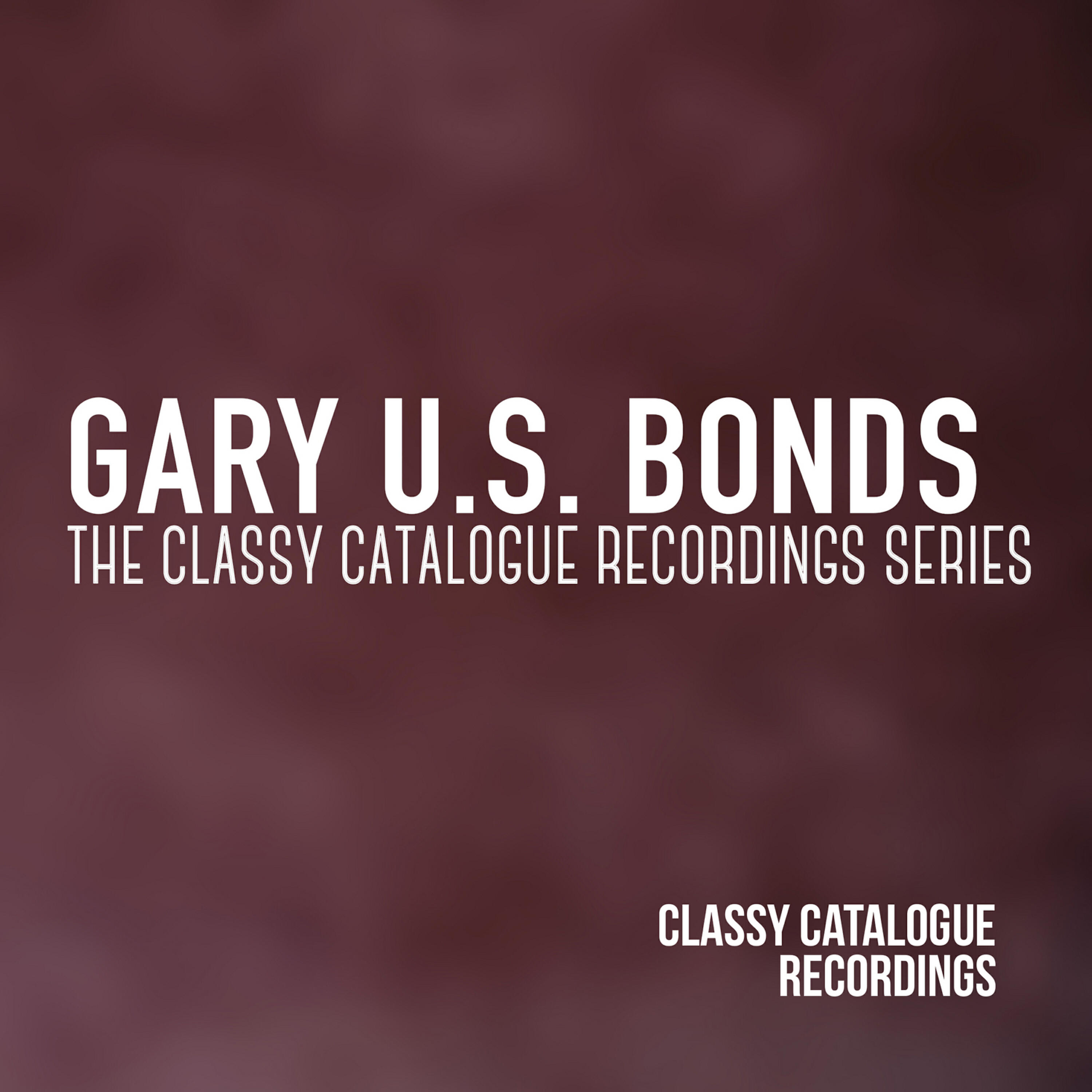 Релиз Gary U.S. Bonds - The Classy Catalogue Recordings Series