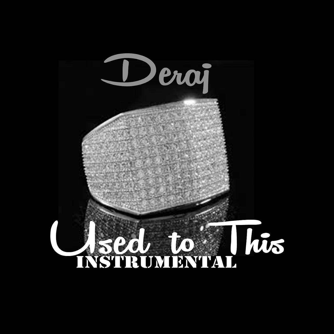 Deraj - Used to This (Instrumental)