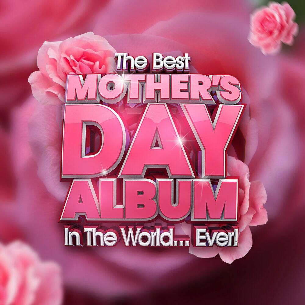 Релиз The Best Mother's Day Album In The World...Ever!