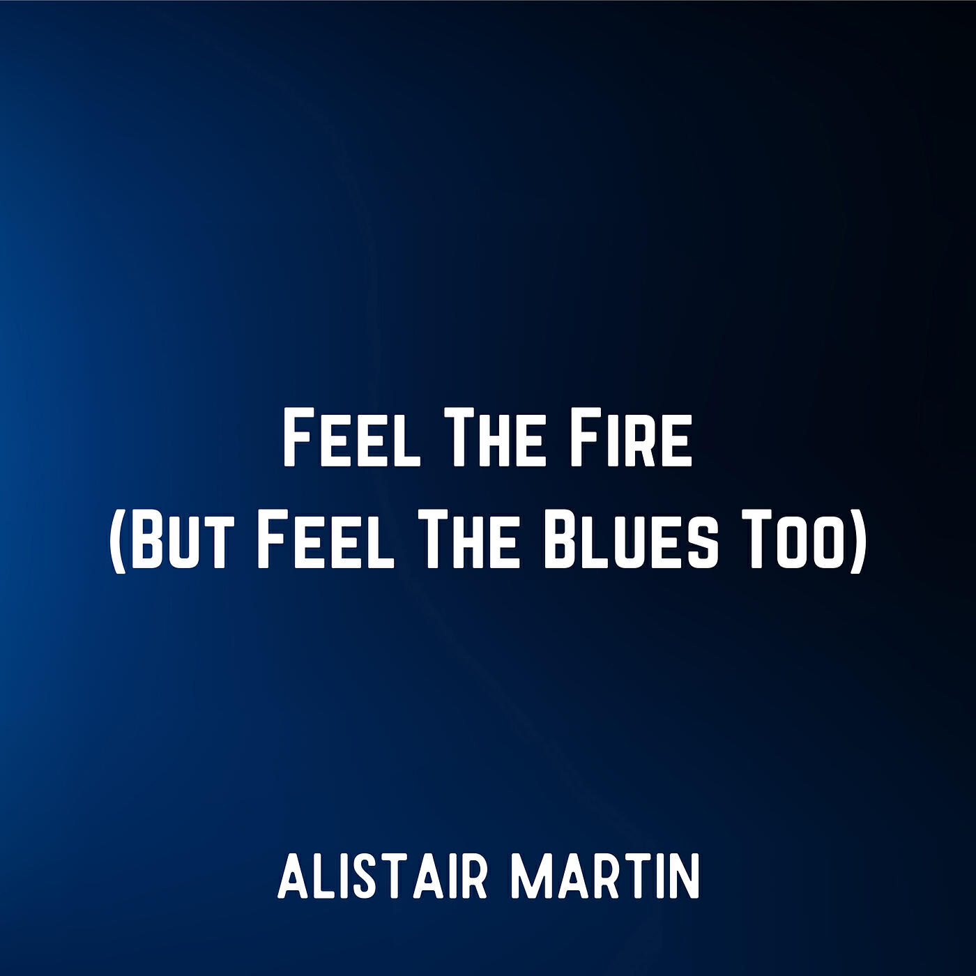 Релиз Feel the Fire (But Feel the Blues Too)