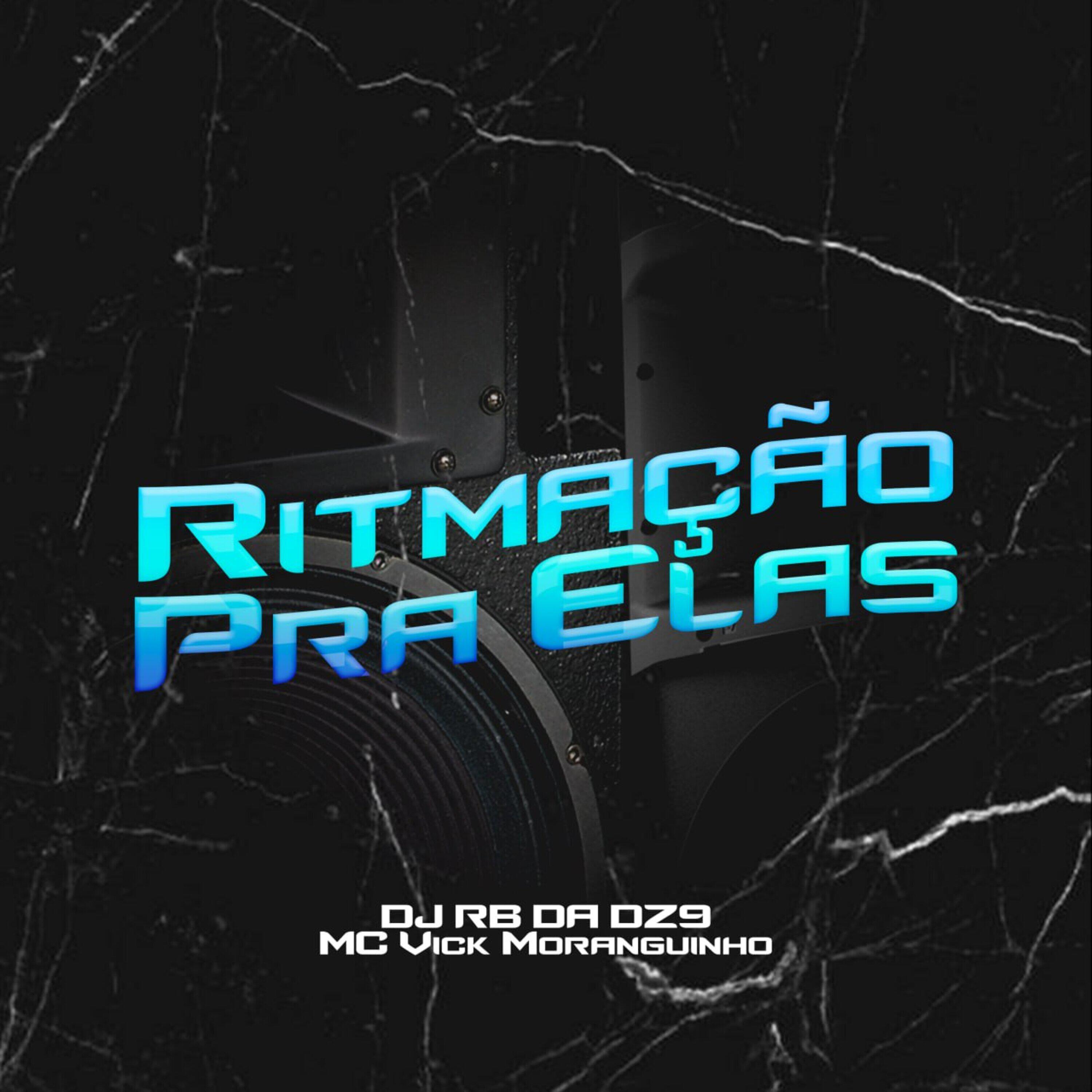 Скачать песню DJ RB DA DZ9, MC Vick Moranguinho - Ritmação pra Elas бесплатно в MP3 для Android и iOS