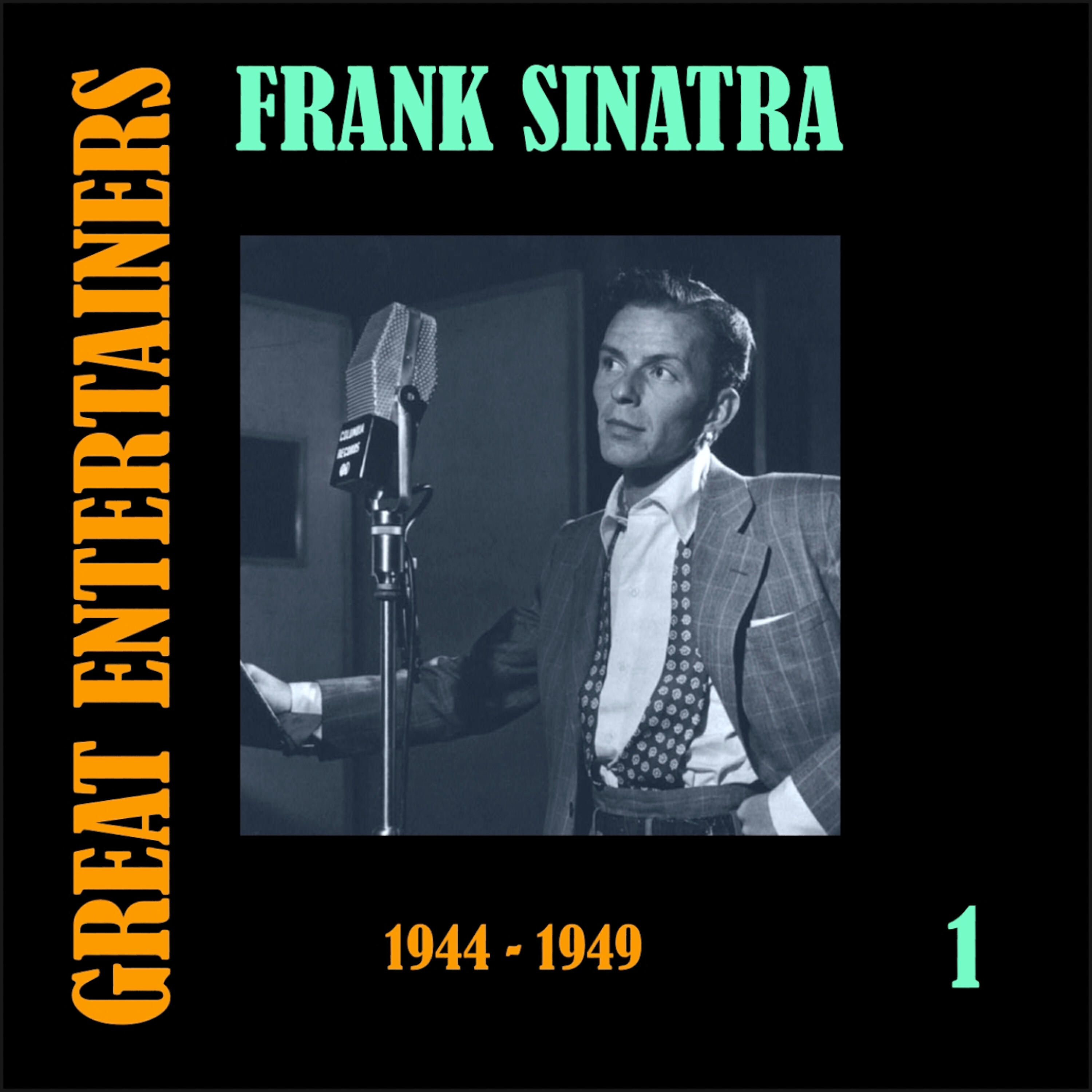 Постер альбома Great Entertainers / Frank Sinatra, Volume 1 (1944-1949)