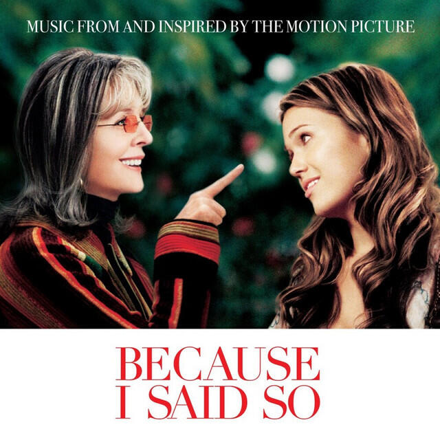 Релиз Because I Said So (Music From And Inspired By The Motion Picture)