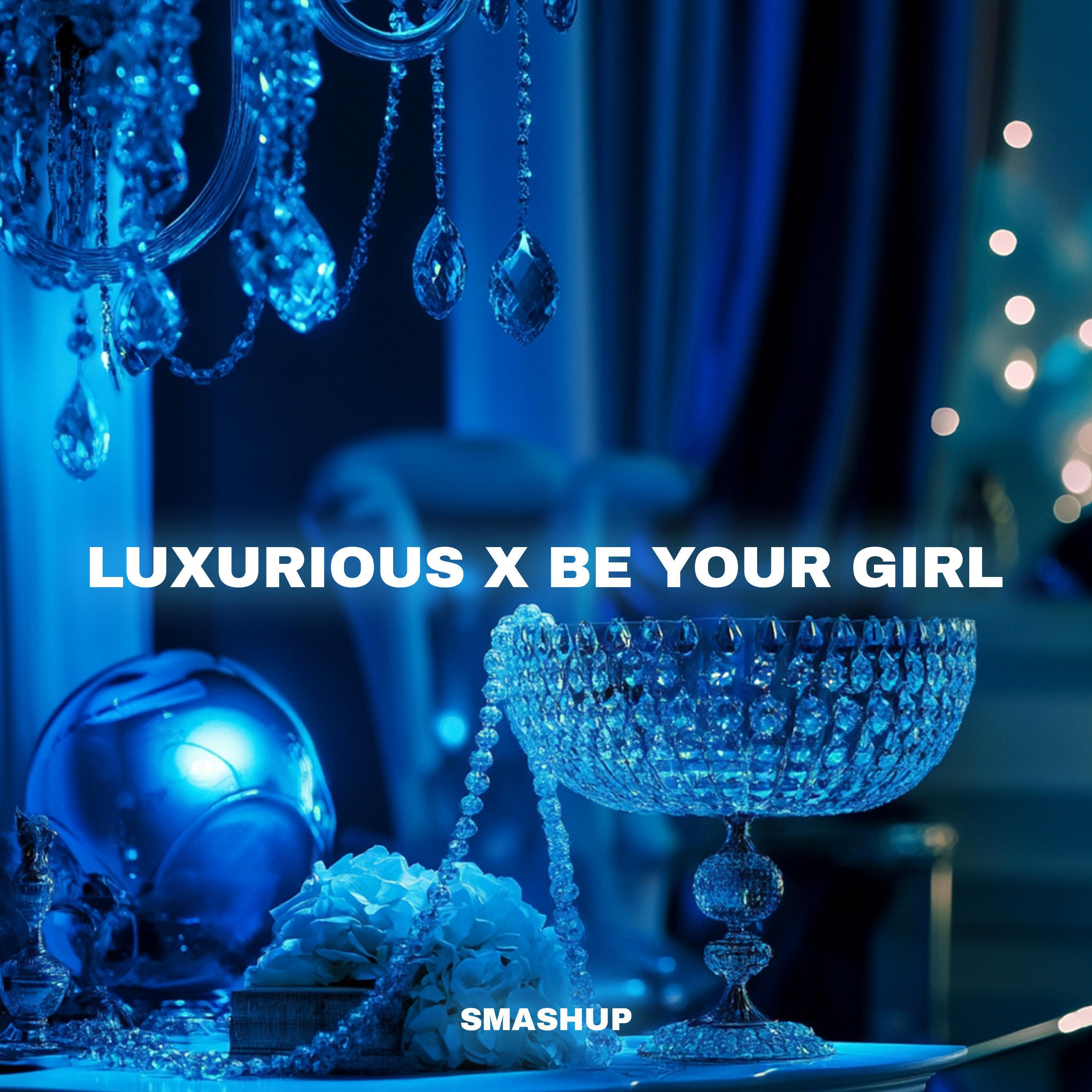 Релиз Luxurious x Be Your Girl