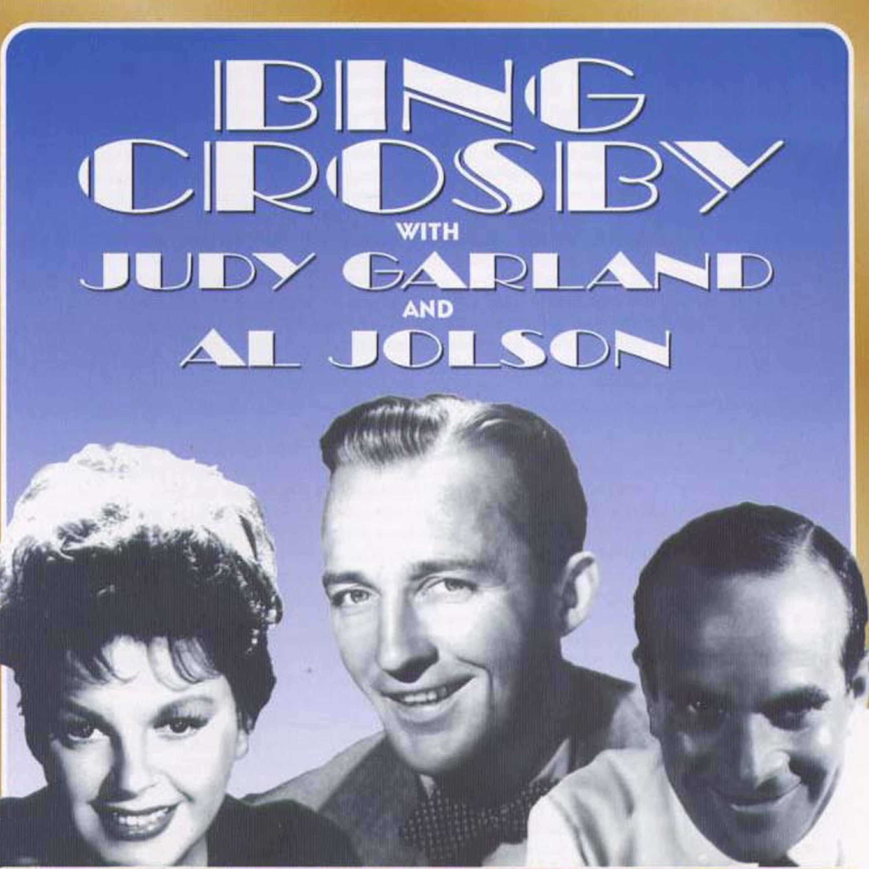 Релиз Bing Crosby With Judy Garland And Al Jolson (Digitally Remastered)