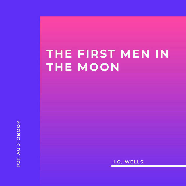 Релиз The First Men in the Moon (Unabridged)