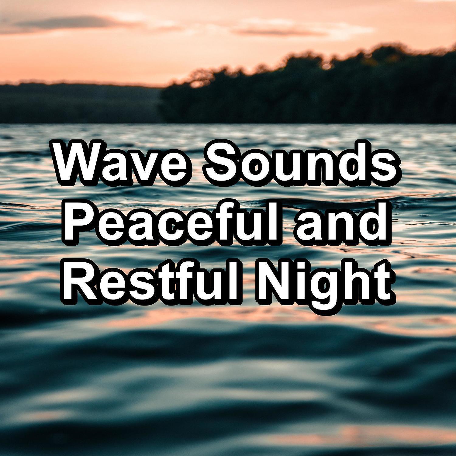 Релиз Wave Sounds Peaceful and Restful Night