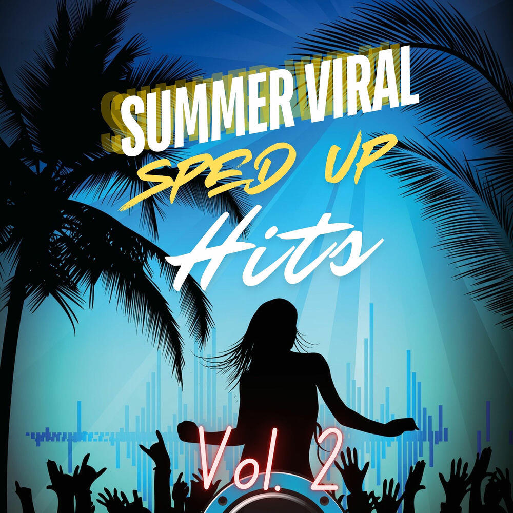 Релиз Summer Viral Sped up Hits, Vol. 2