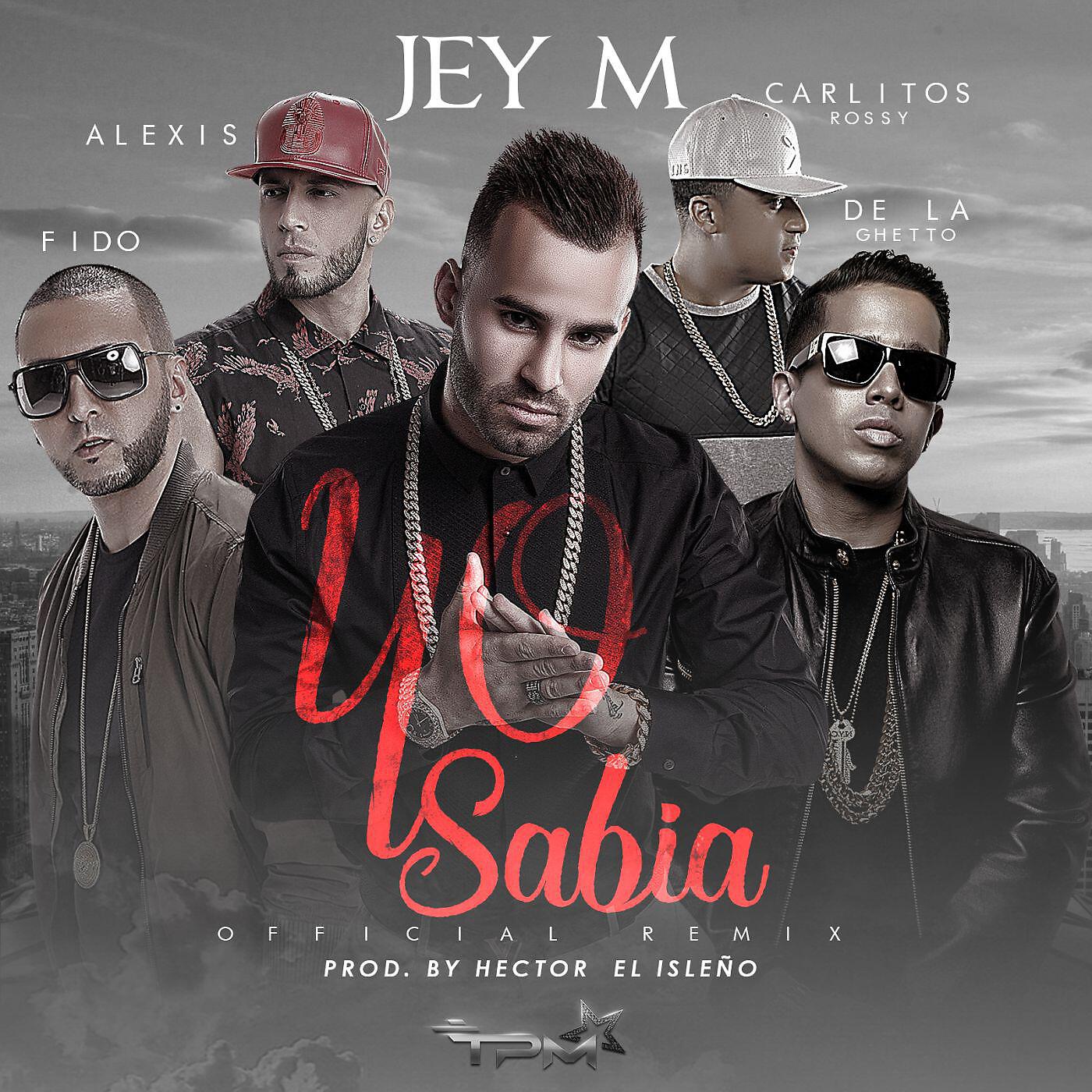 Релиз Yo sabía (feat. Alexis & Fido, De La Ghetto, Carlitos Rossy) [Official Remix]