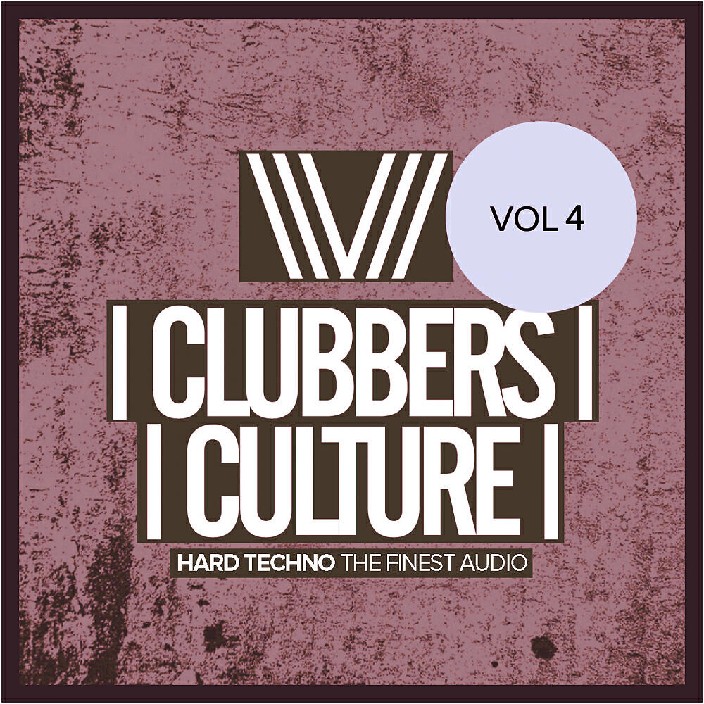 Релиз Clubbers Culture: Hard Techno The Finest Audio, Vol. 4