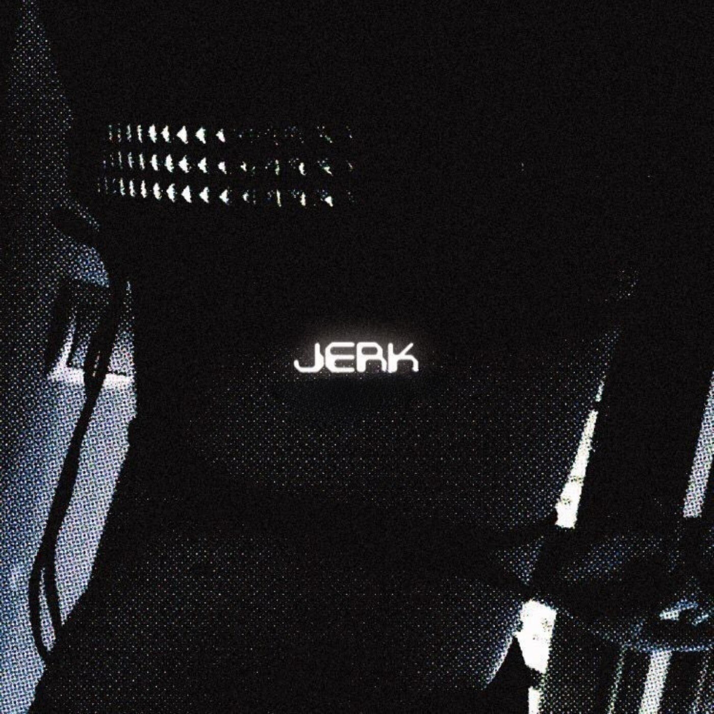Релиз Jerk