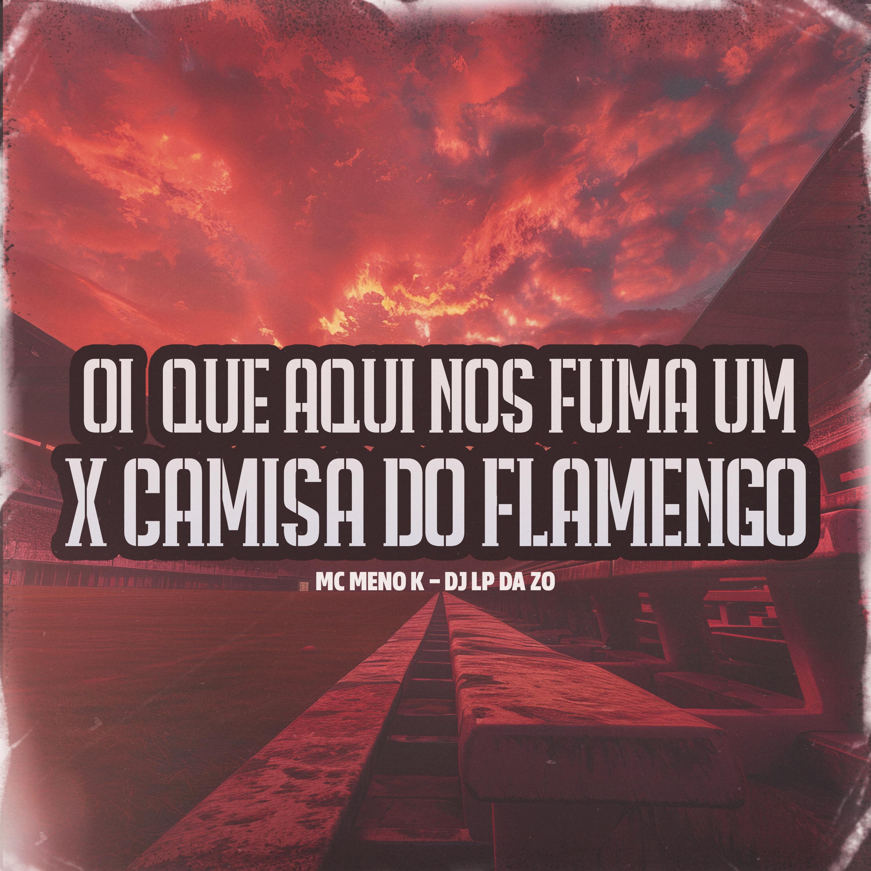 Релиз OI É QUE AQUI NOS FUMA UM X CAMISA DO FLAMENGO