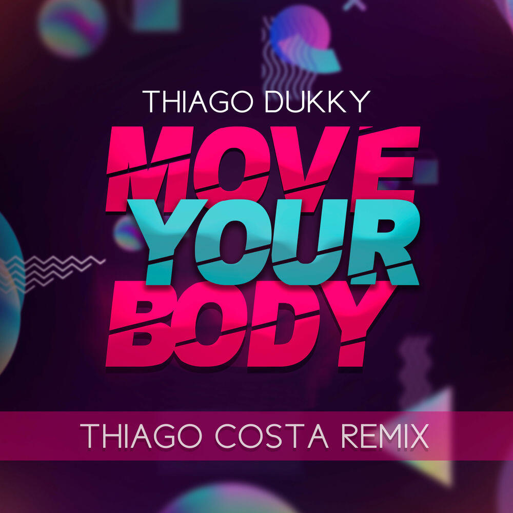 Релиз Move Your Body (Thiago Costa Remix)