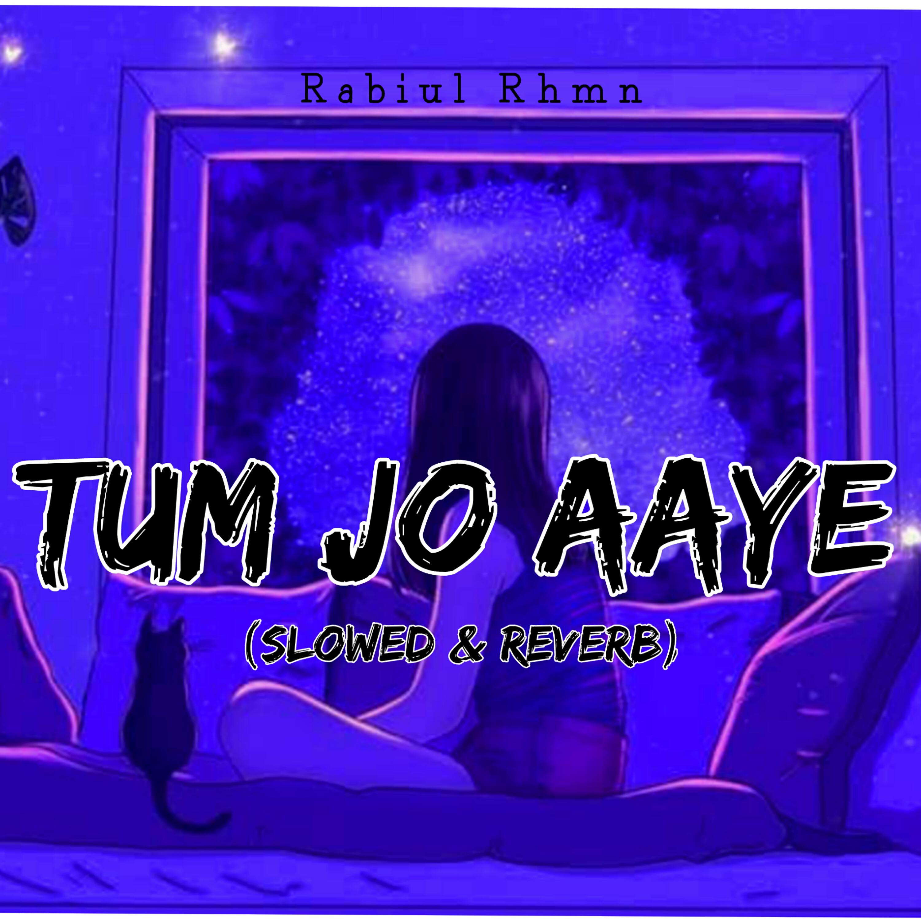 Релиз Tum Jo Aaye (slowed & reverb)