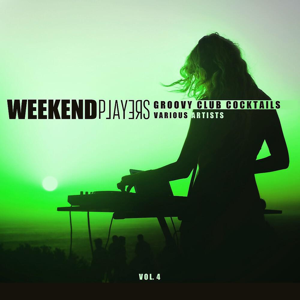 Релиз Weekend Players (Groovy Club Cocktails), Vol. 4