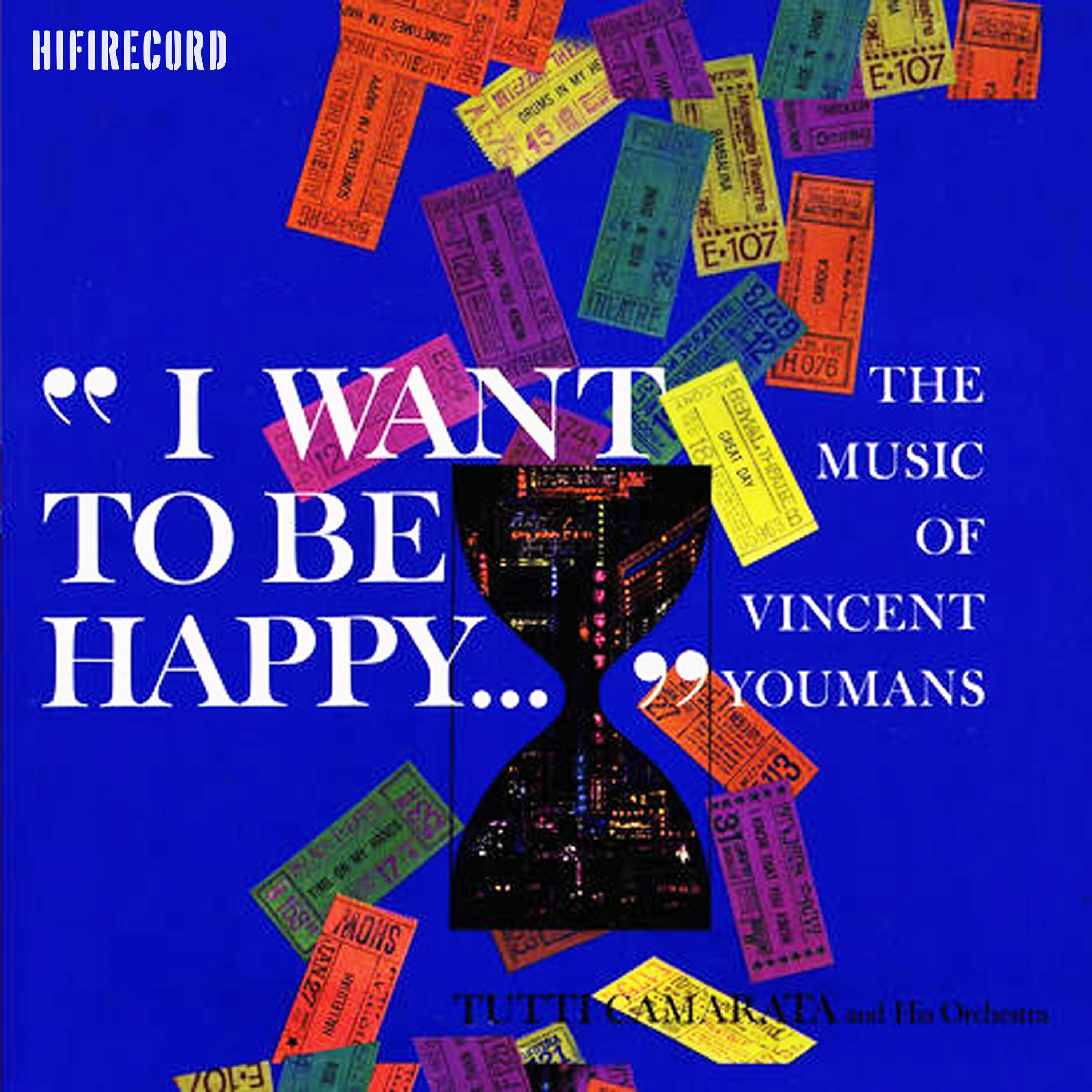 Релиз I Want to Be Happy…The Music of Vincent Youmans