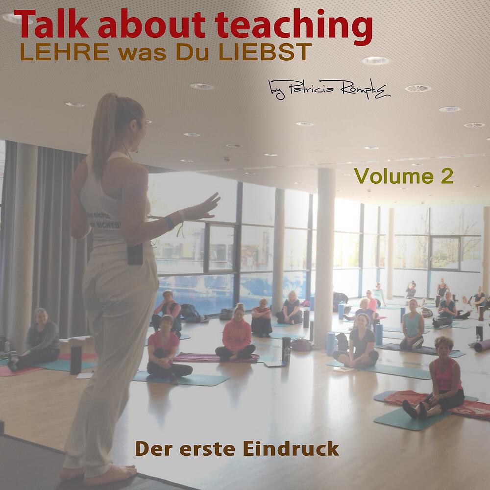 Релиз Talk about Teaching, Vol. 2 (Lehre was Du liebst- Der erste Eindruck)