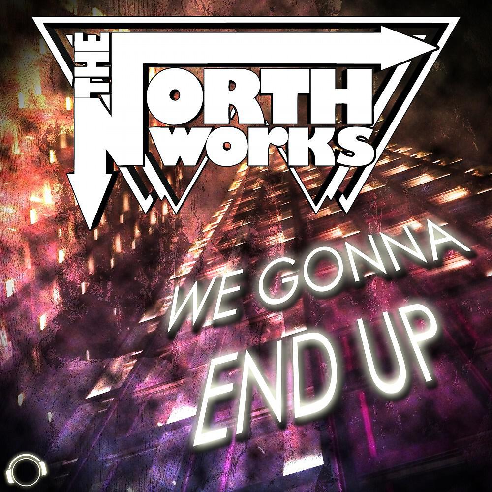 Релиз We Gonna End Up