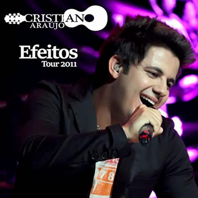 Релиз Cristiano Araújo Efeitos Tour 2011 (Ao Vivo)