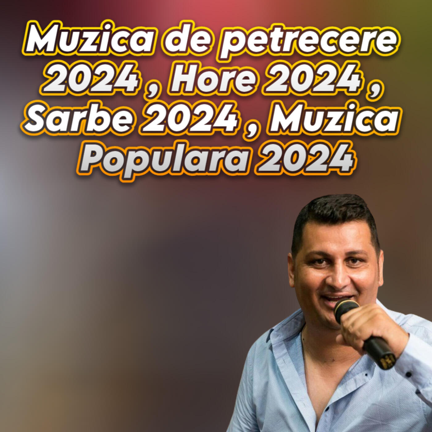 Релиз Muzica de petrecere 2024 , Hore 2024 , Sarbe 2024 , Muzica Populara 2024