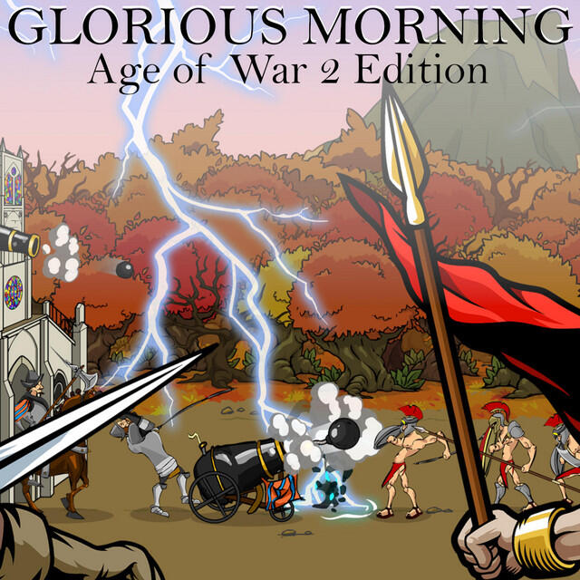 Релиз Glorious Morning (Age of War 2 Edition)