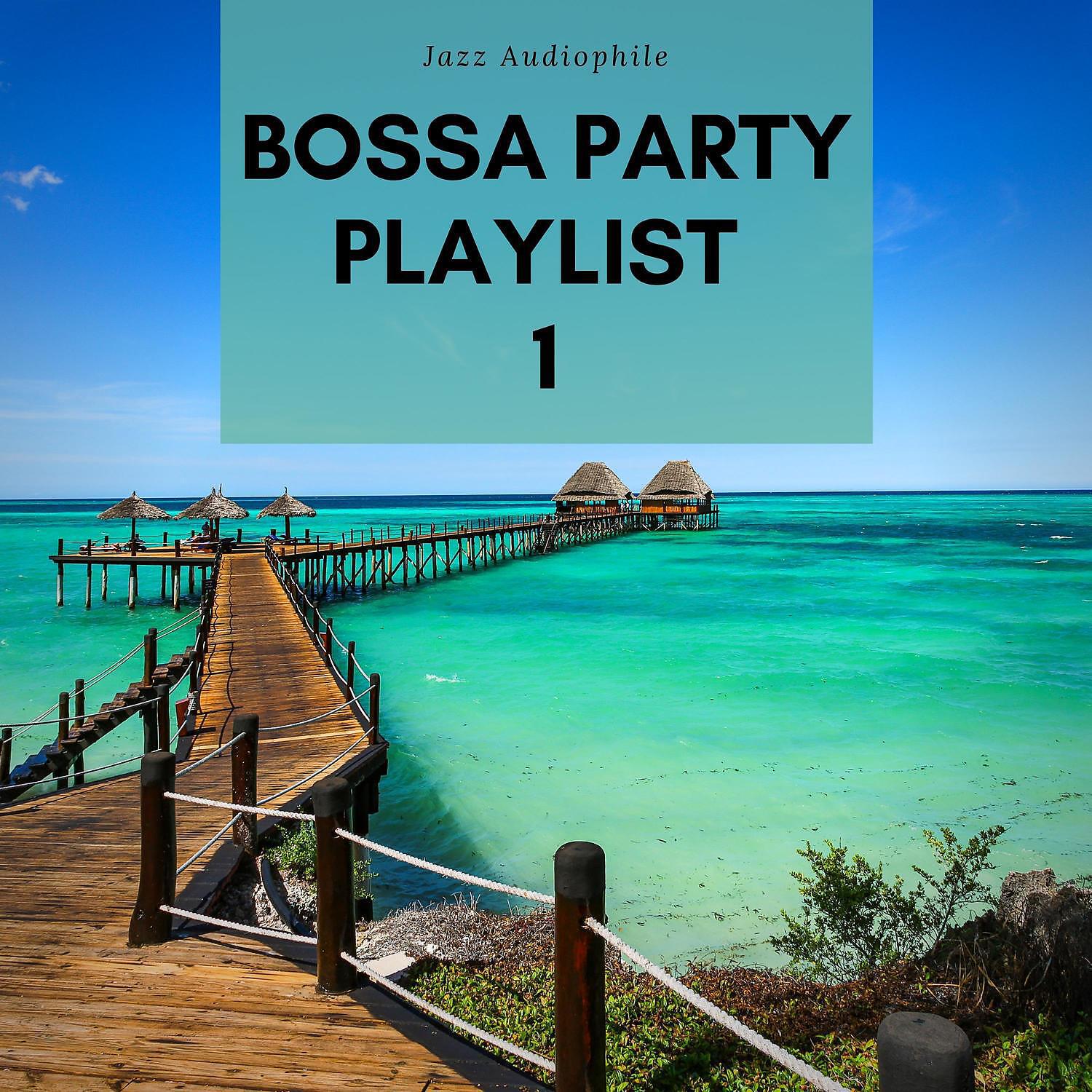 Релиз Bossa Party Playlist 1