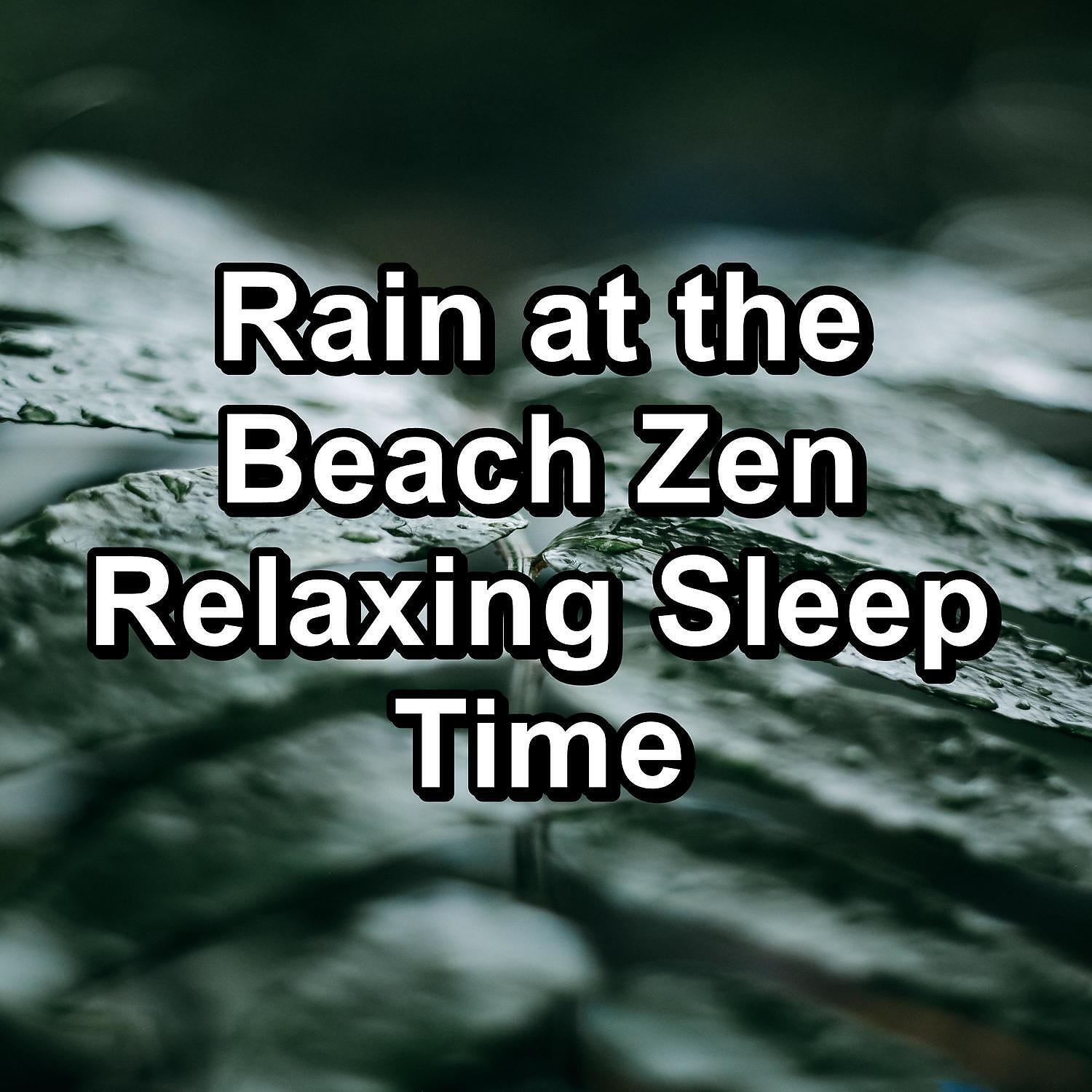 Релиз Rain at the Beach Zen Relaxing Sleep Time