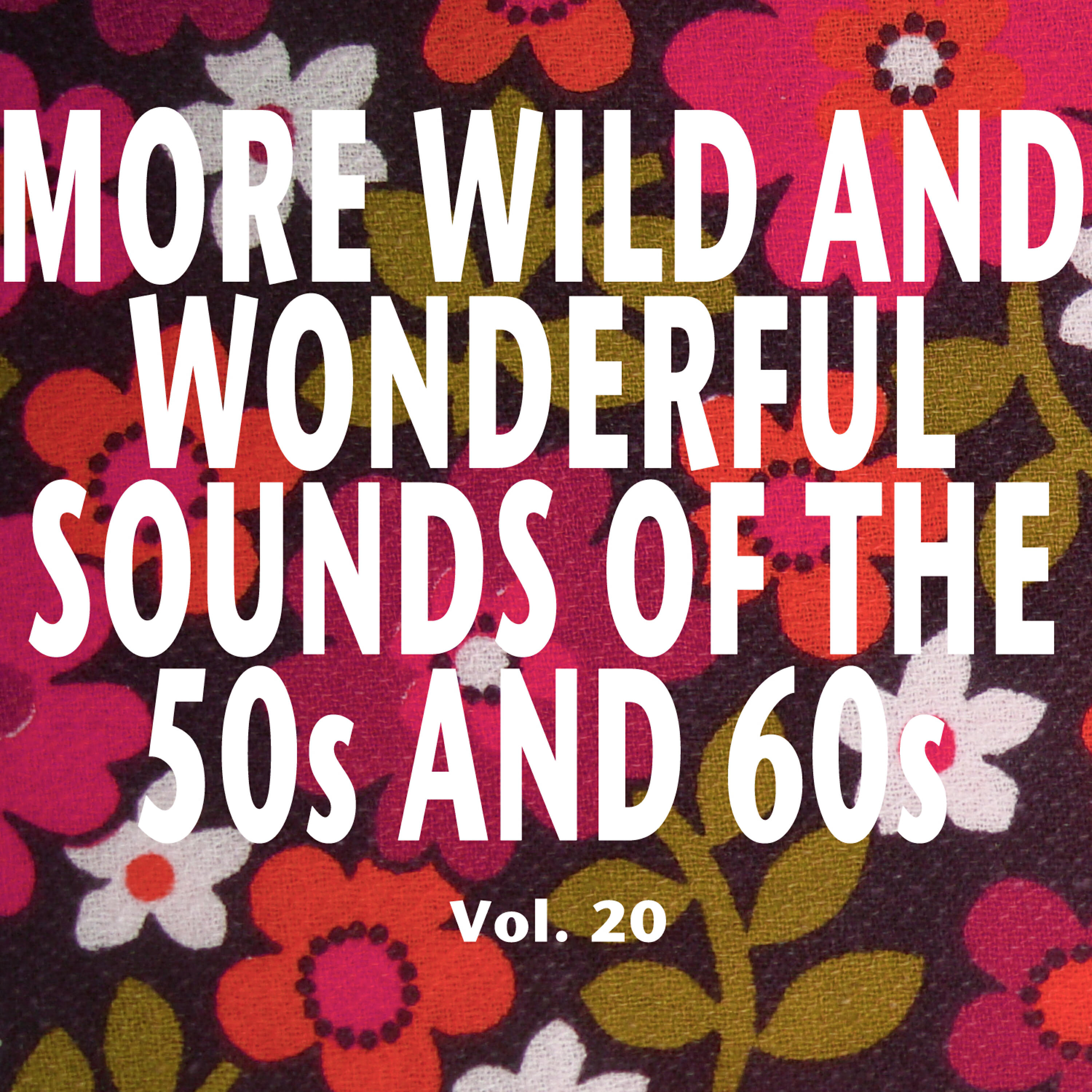 Релиз More Wild and Wonderful Sounds of the 50s and 60s, Vol. 20