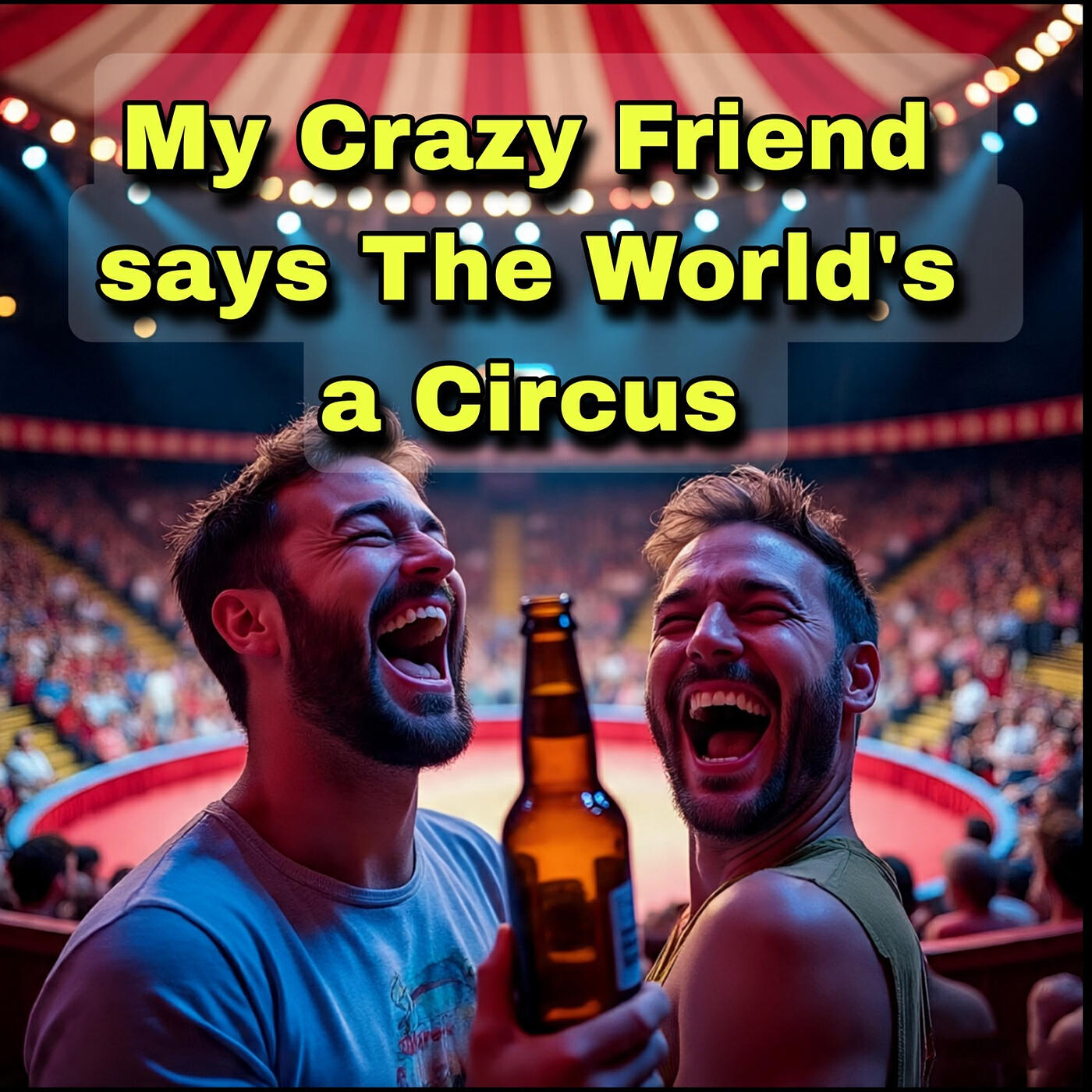 Релиз My Crazy Friend Says the World's a Circus