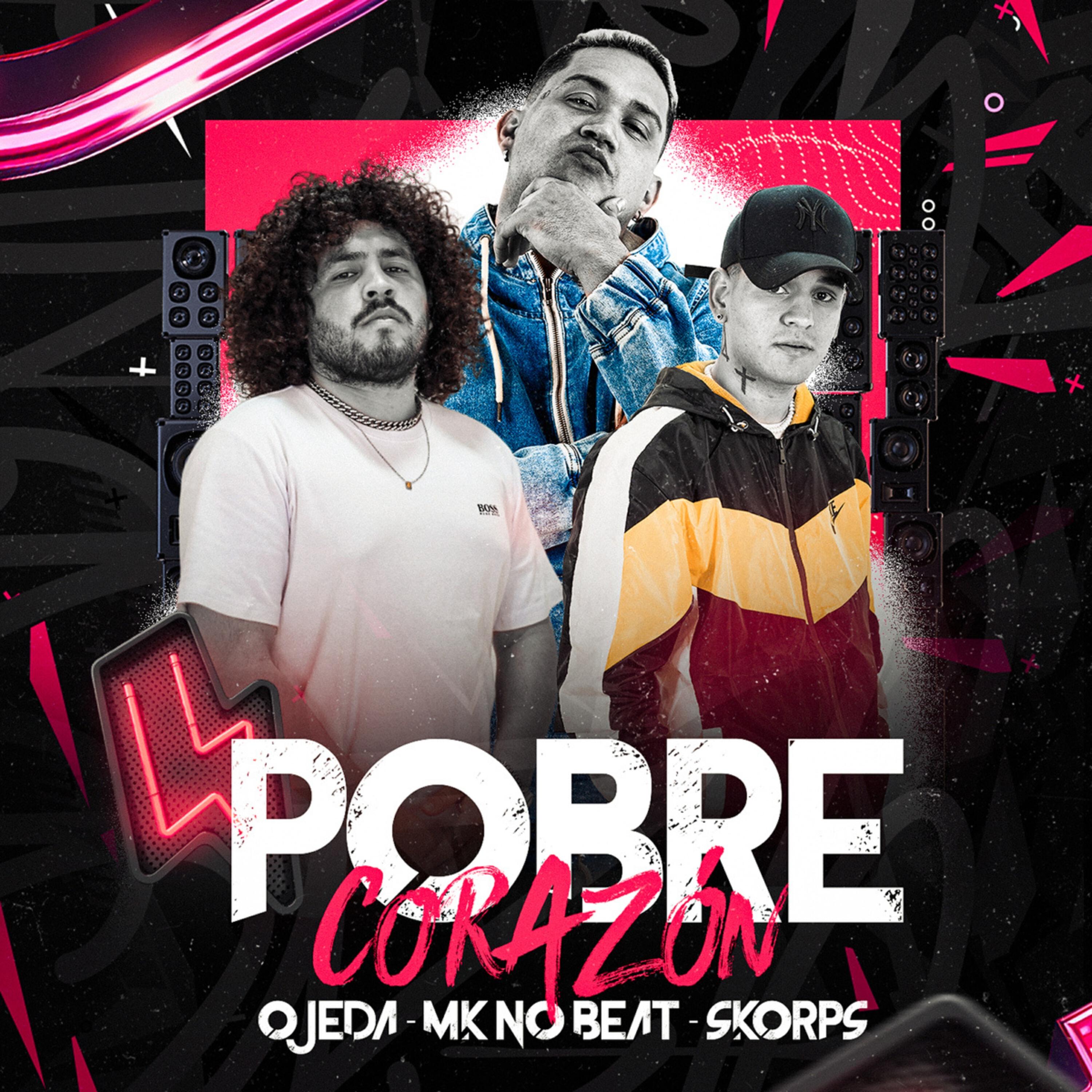 Скачать песню Ojeda, Skorps, Mk no Beat - Pobre Corazón бесплатно в MP3 для Android и iOS