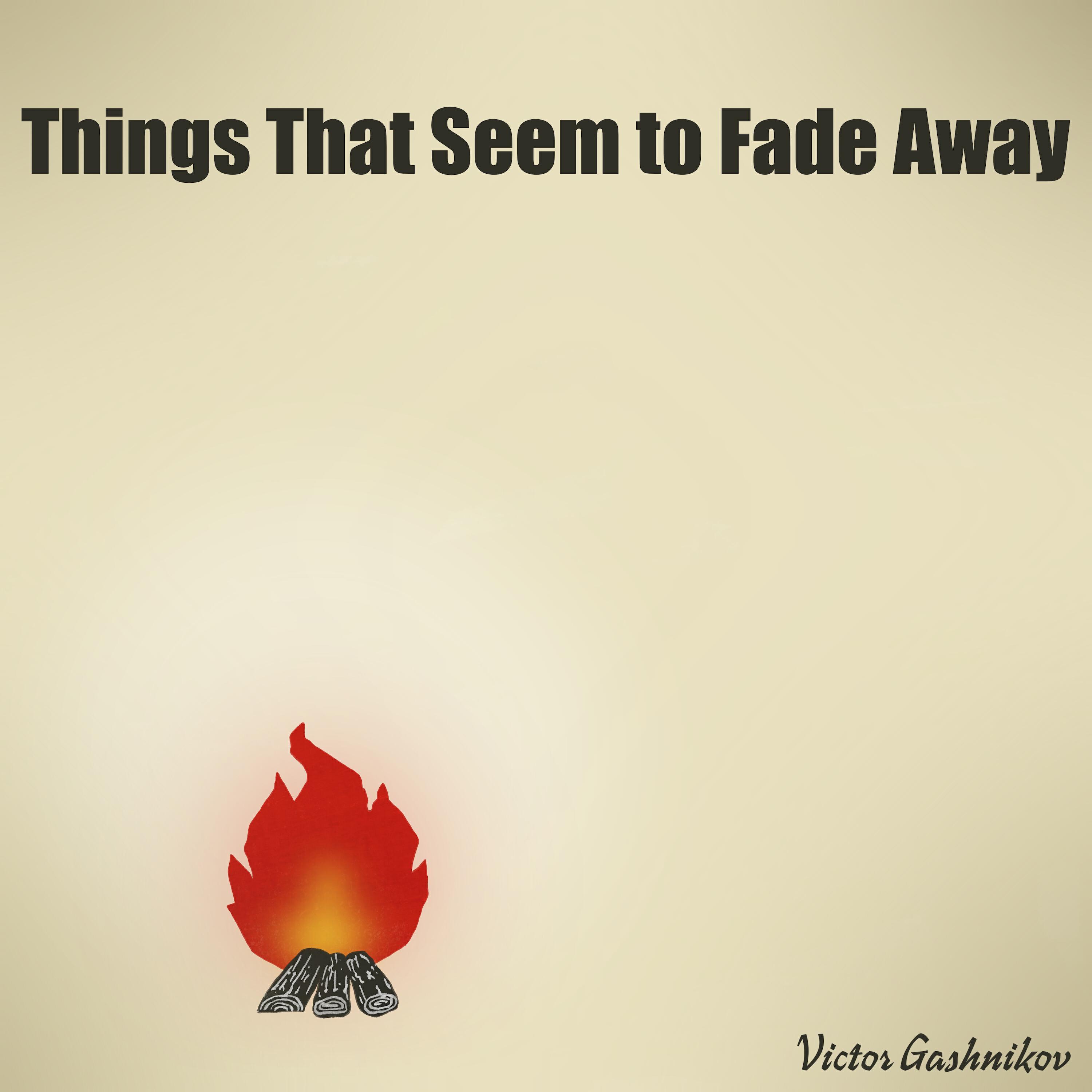 Релиз Things That Seem to Fade Away
