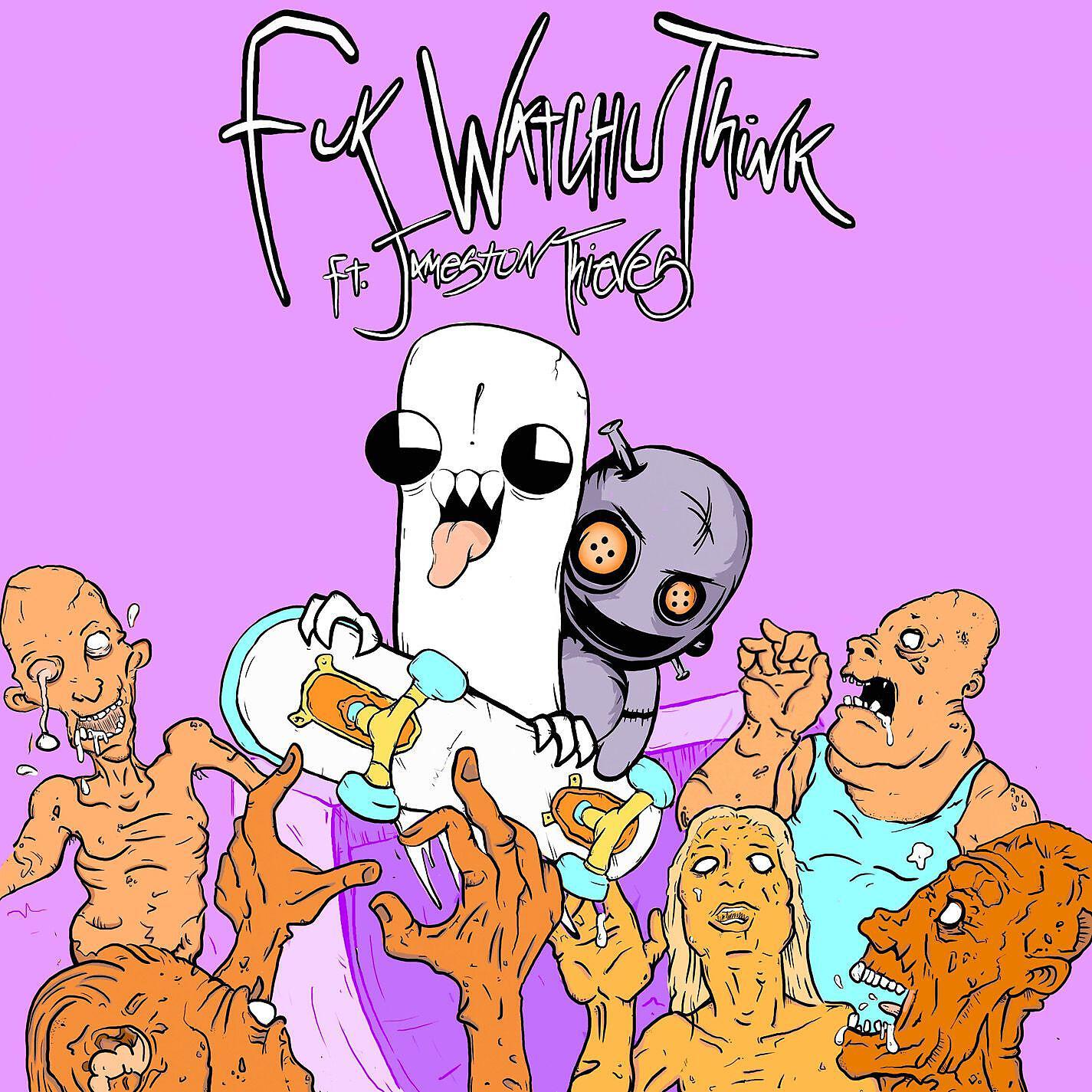 Релиз Fuk Watchu Think (feat. Jameston Thieves)