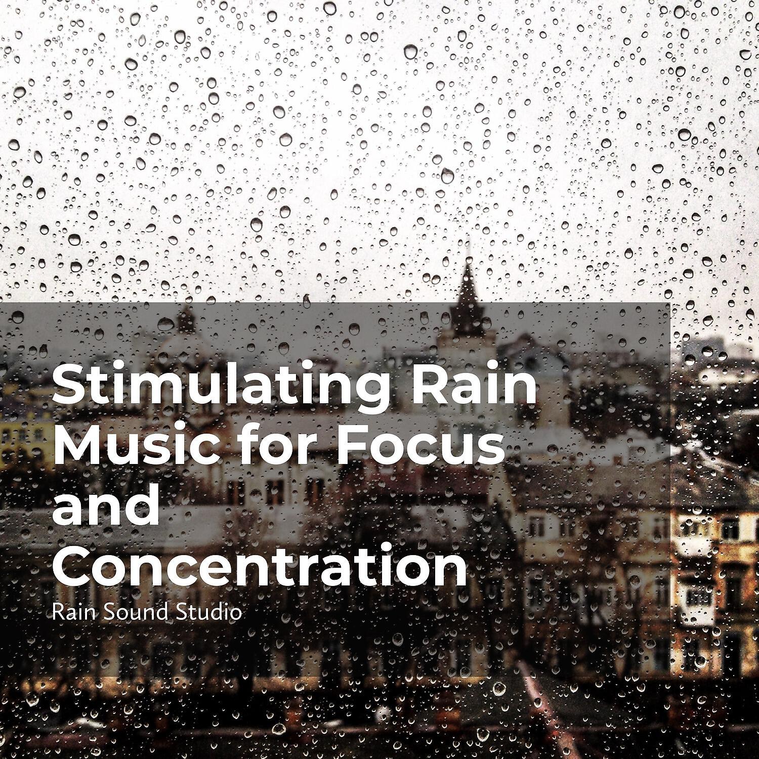 Релиз Stimulating Rain Music for Focus and Concentration