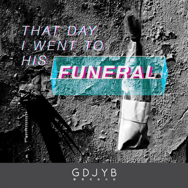 Релиз That Day I Went to His Funeral