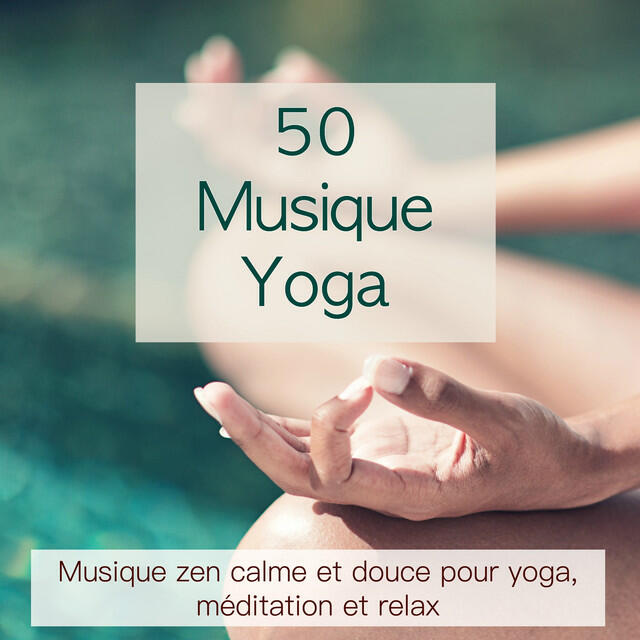 Релиз 50 Musique Yoga – Musique zen calme et douce pour yoga, méditation et relax
