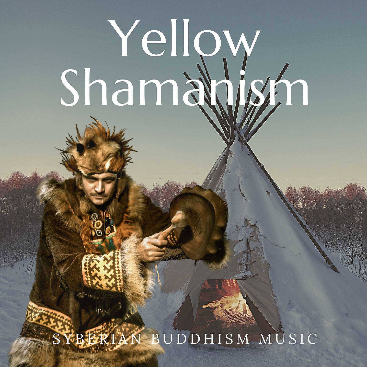 Релиз Yellow Shamanism - Syberian Buddhism Music, Drumming, Chants