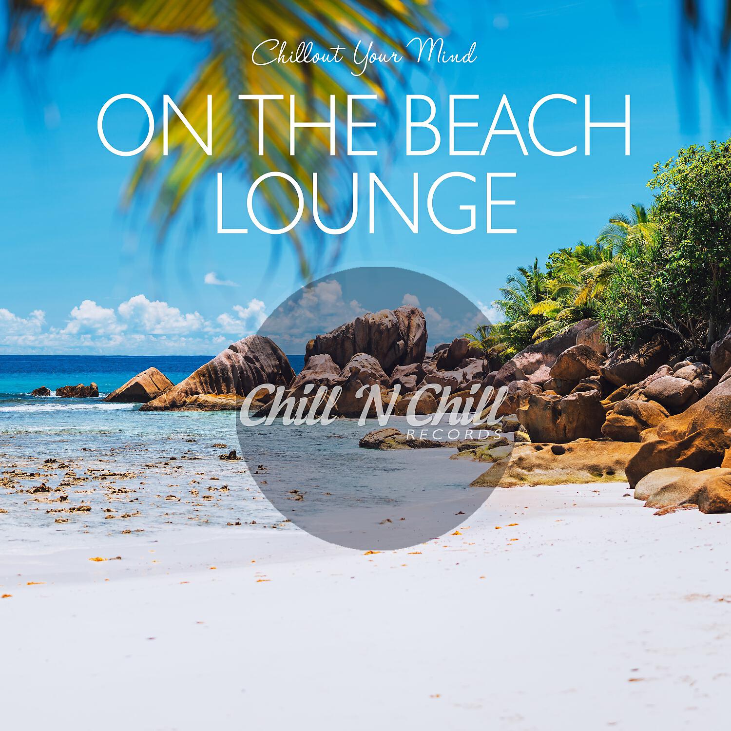 Релиз On the Beach Lounge: Chillout Your Mind