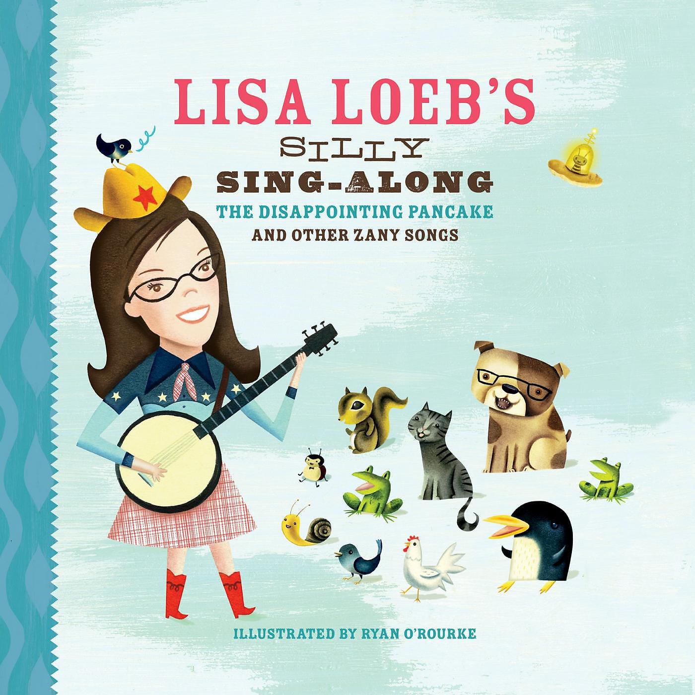 Релиз Lisa Loeb's Silly Sing-Along: The Disappointing Pancake, and Other Zany Songs