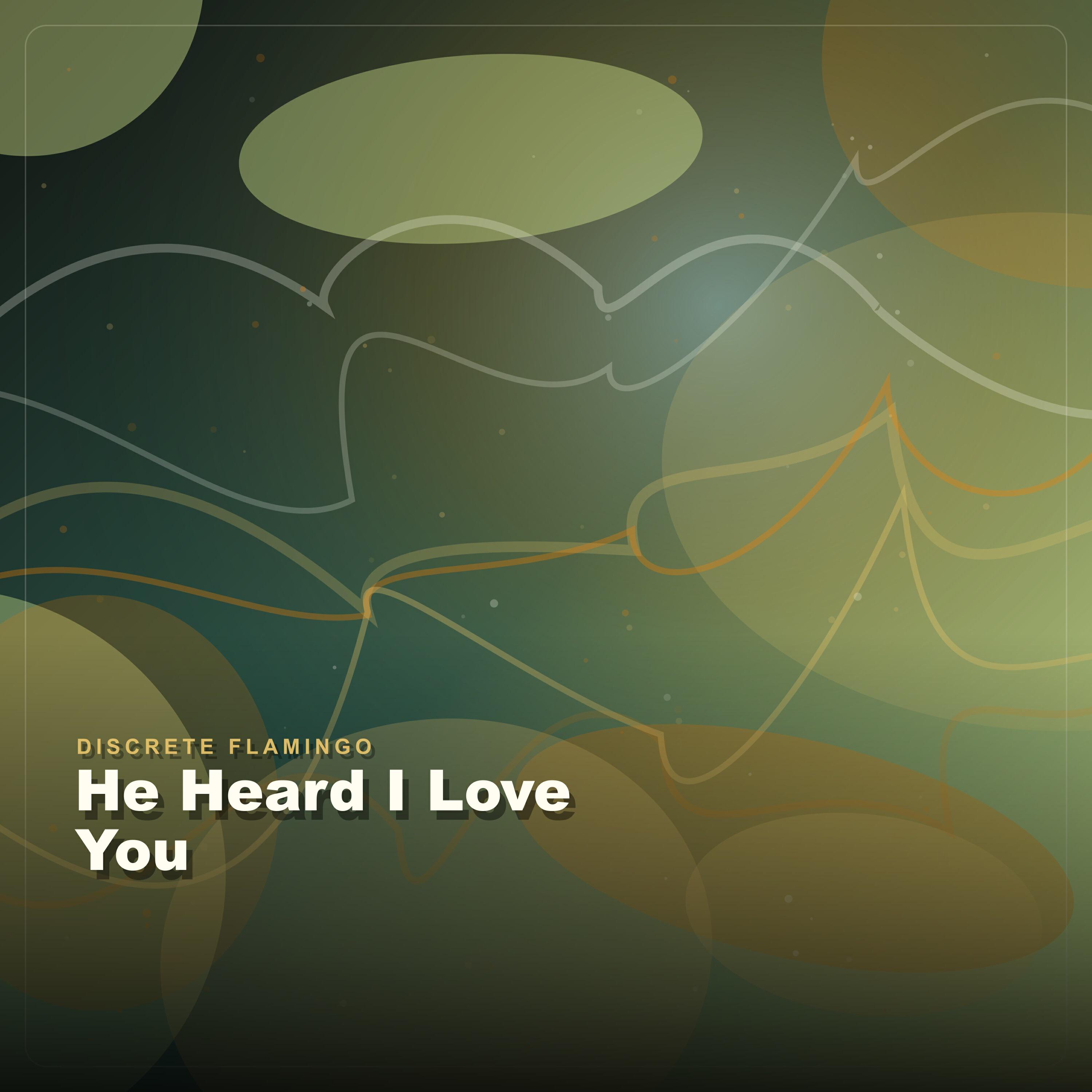 Релиз He Heard I Love You