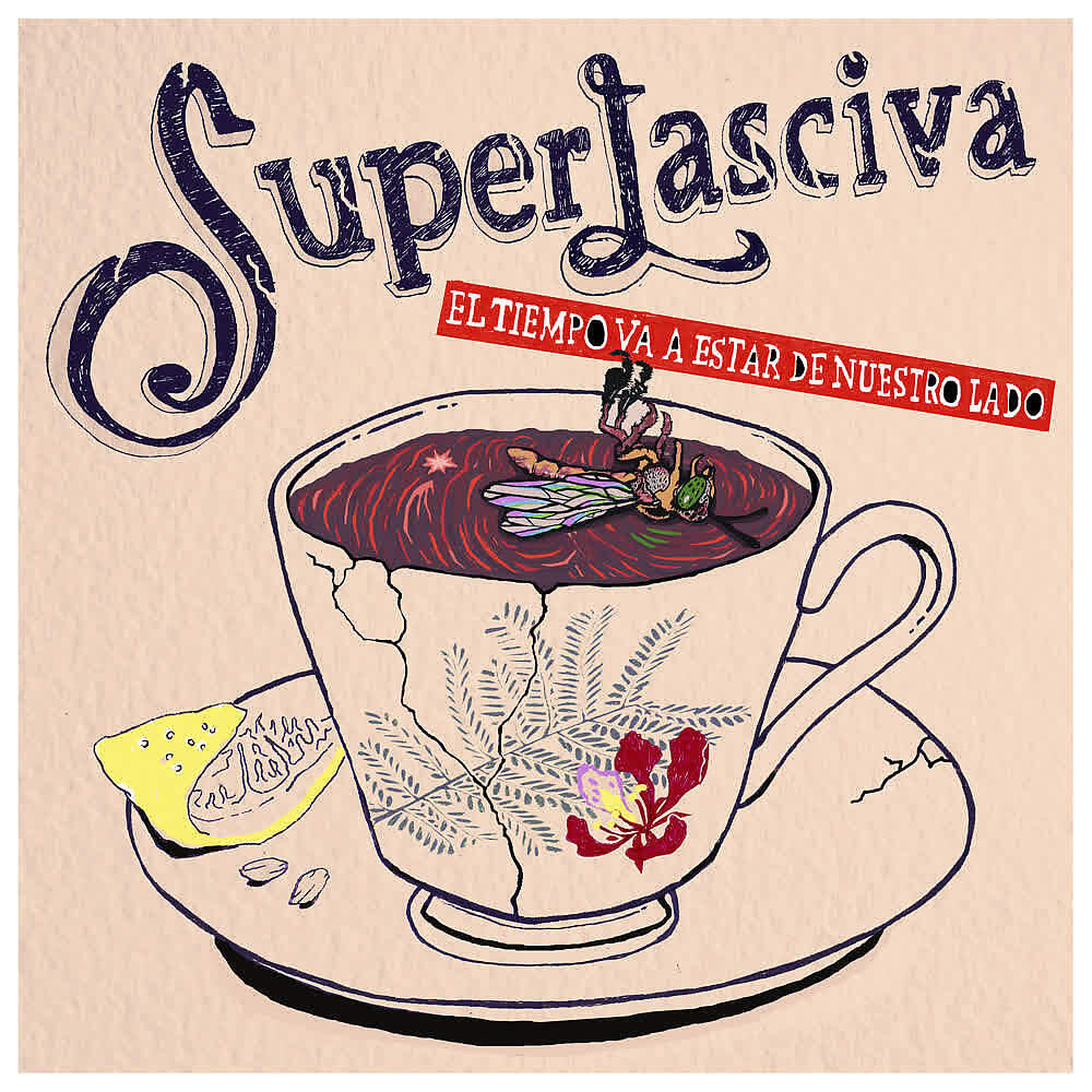 Альбом El Tiempo Va a Estar de Nuestro Lado исполнителя Superlasciva
