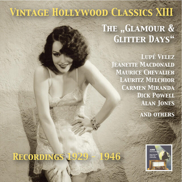 Релиз Vintage Hollywood Classics, Vol. 13: The Glamour & Glitter Days (Recorded 1929–1946)