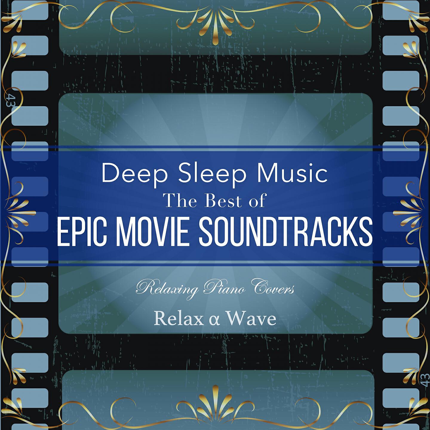 Релиз Deep Sleep Music - the Best of Epic Movie Soundtracks: Relaxing Piano Covers